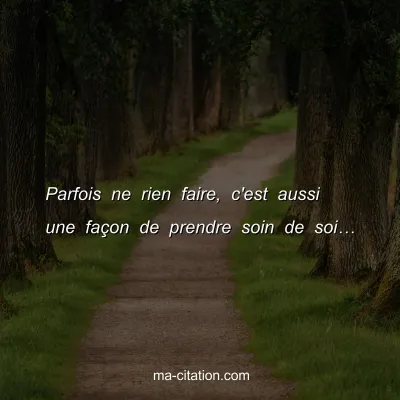 Parfois ne rien faire, c'est aussi une faÃ§on de prendre soin de soiâ€¦