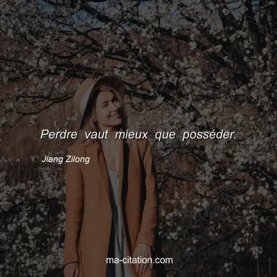 Jiang Zilong : Perdre vaut mieux que possÃ©der.