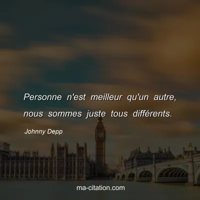 Johnny Depp : Personne n'est meilleur qu'un autre, nous sommes juste tous différents.