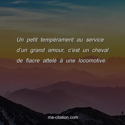 Un petit tempÃ©rament au service dâ€™un grand amour, câ€™est un cheval de fiacre attelÃ© Ã  une locomotive.