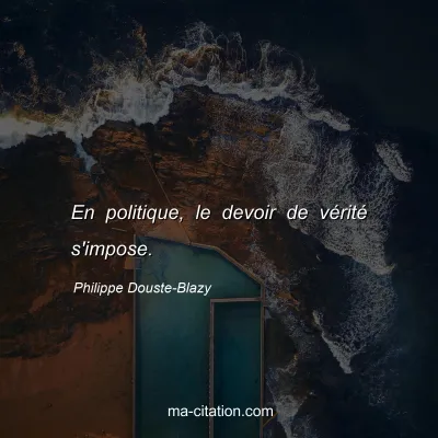 Philippe Douste-Blazy : En politique, le devoir de vérité s'impose.