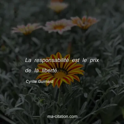 Cyrille Guimard : La responsabilité est le prix de la liberté.