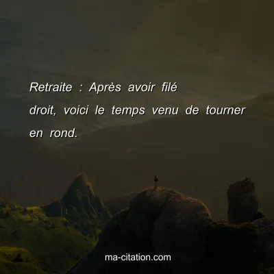 Retraite : AprÃ¨s avoir filÃ© droit, voici le temps venu de tourner en rond.