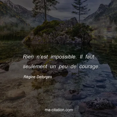Régine Deforges : Rien n’est impossible. Il faut seulement un peu de courage.