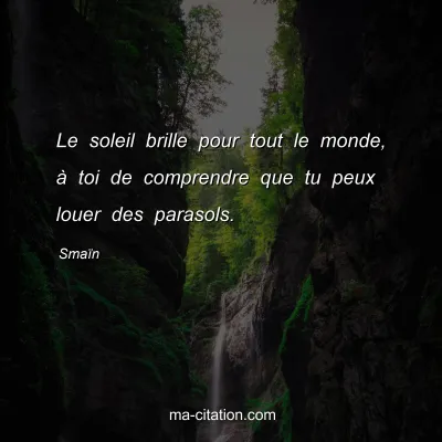 Proverbe franÃ§ais : Le soleil brille pour tout le monde.