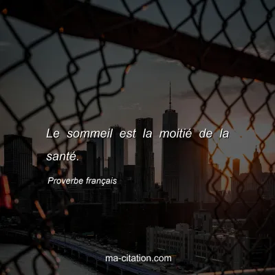 Proverbe franÃ§ais : Le sommeil est la moitiÃ© de la santÃ©.