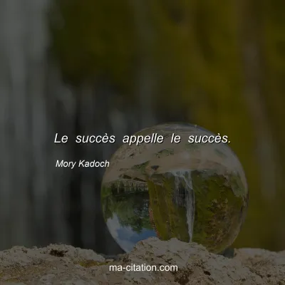 Mory Kadoch : Le succès appelle le succès.
