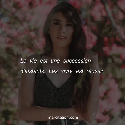 La vie est une succession dâ€™instants. Les vivre est rÃ©ussir.