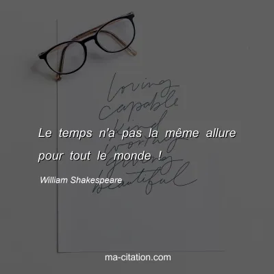 William Shakespeare : Le temps n'a pas la mÃªme allure pour tout le monde !