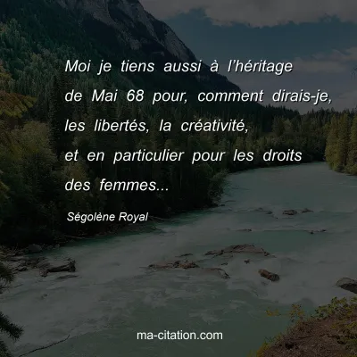 Ségolène Royal : Moi je tiens aussi à l’héritage de Mai 68 pour, comment dirais-je, les libertés, la créativité, et en particulier pour les droits des femmes...