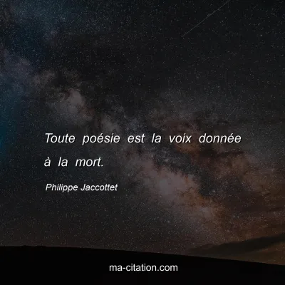 Philippe Jaccottet : Toute poésie est la voix donnée à la mort.