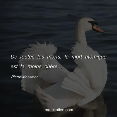 Pierre Messmer : De toutes les morts, la mort atomique est la moins chÃ¨re...