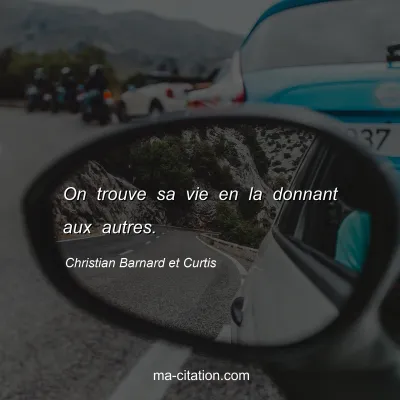 Christian Barnard et Curtis : On trouve sa vie en la donnant aux autres.