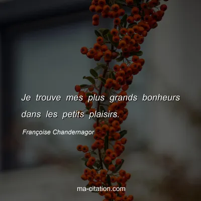 Françoise Chandernagor : Je trouve mes plus grands bonheurs dans les petits plaisirs.