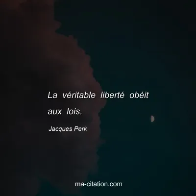 Jacques Perk : La véritable liberté obéit aux lois.