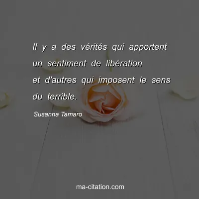 Susanna Tamaro : Il y a des vÃ©ritÃ©s qui apportent un sentiment de libÃ©ration et d'autres qui imposent le sens du terrible.