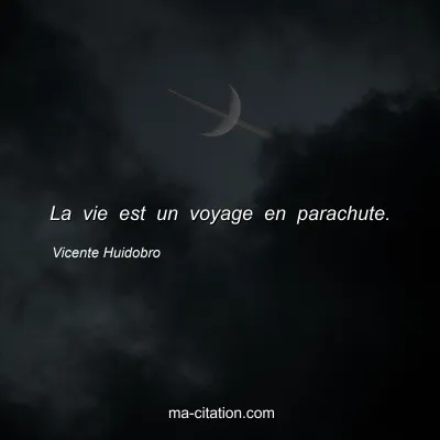 Vicente Huidobro : La vie est un voyage en parachute.