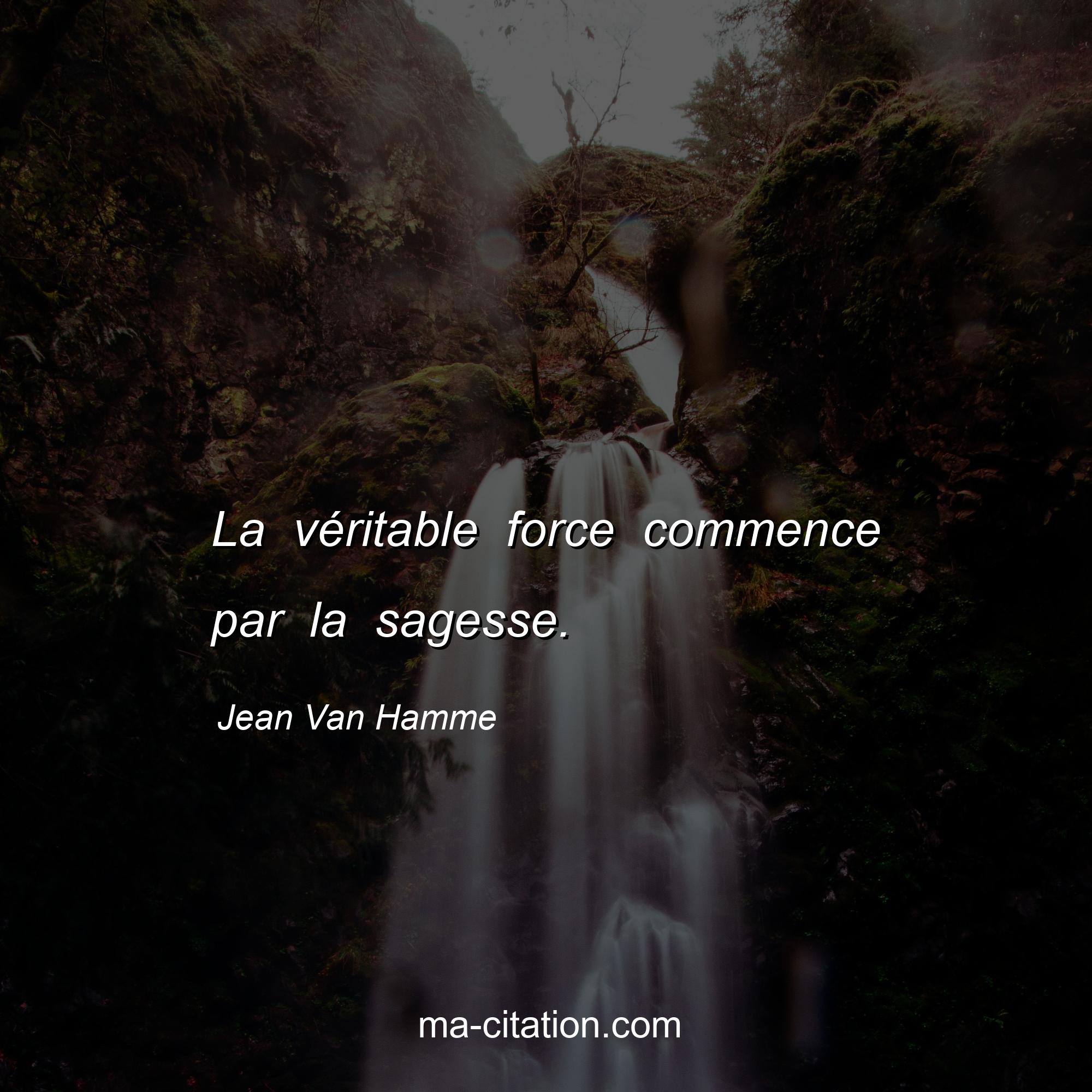 Jean Van Hamme : La véritable force commence par la sagesse.