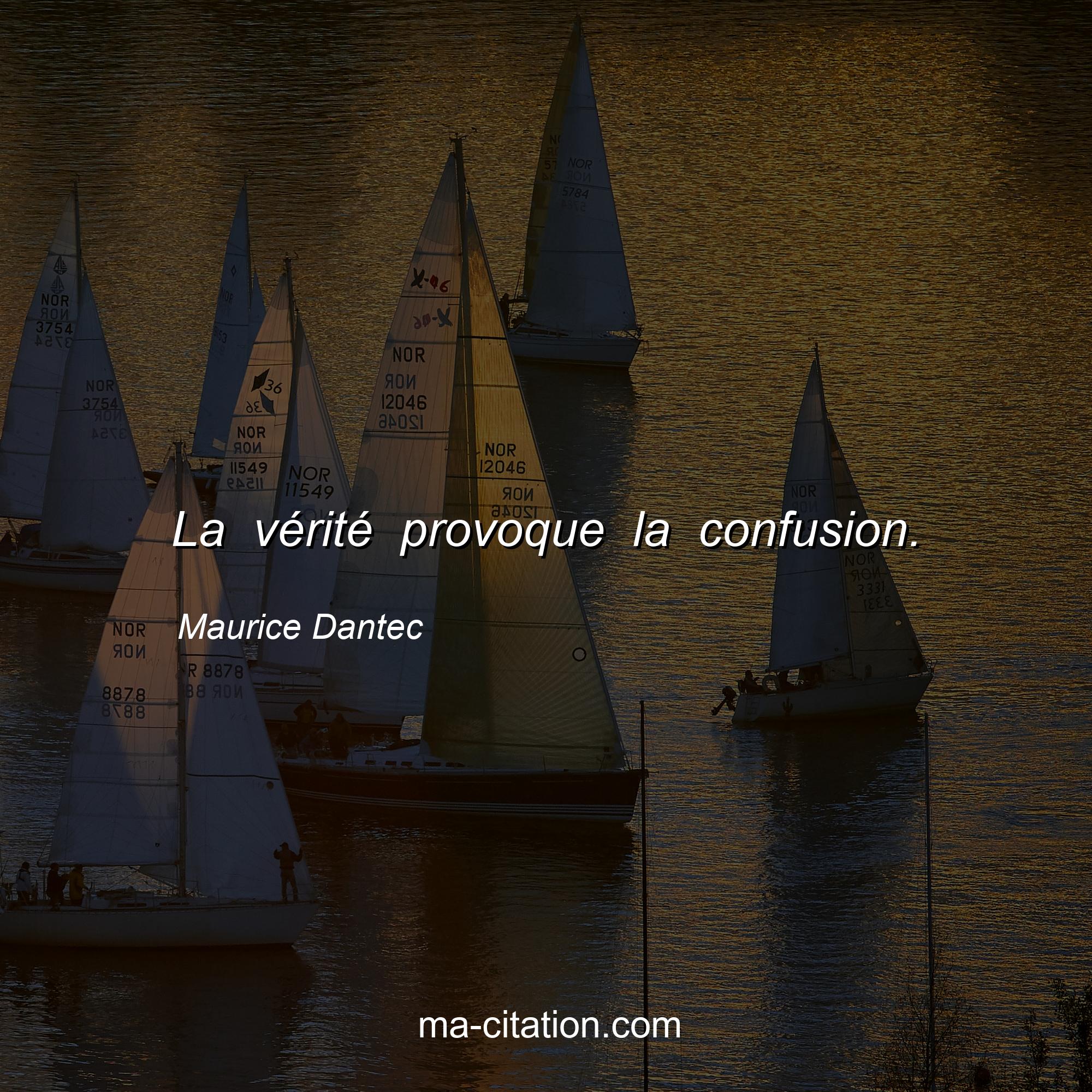 Maurice Dantec : La vérité provoque la confusion.