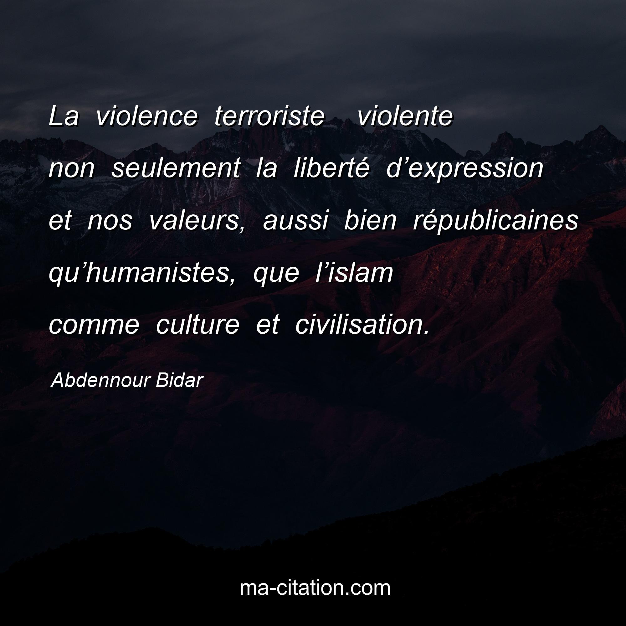 Abdennour Bidar : La violence terroriste  violente non seulement la liberté d’expression et nos valeurs, aussi bien républicaines qu’humanistes, que l’islam comme culture et civilisation.